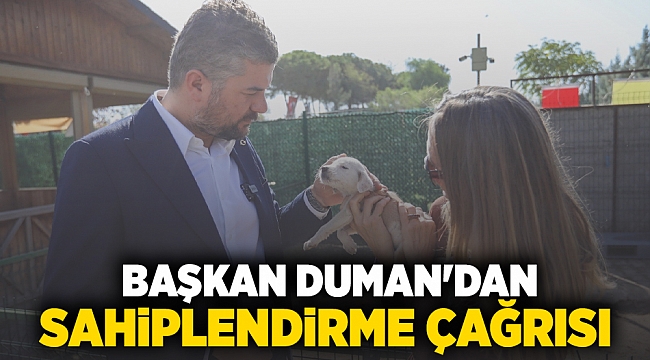 Başkan Duman’dan sahiplendirme çağrısı