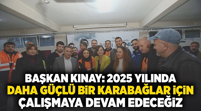 Başkan Kınay: 2025 yılında daha güçlü bir Karabağlar için çalışmaya devam edeceğiz