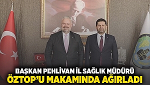 Başkan Pehlivan İl Sağlık Müdürü Öztop'u makamında ağırladı