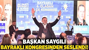 Başkan Saygılı Bayraklı kongresinden seslendi!