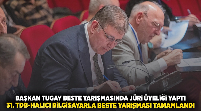 Başkan Tugay beste yarışmasında jüri üyeliği yaptı 31. TDB-Halıcı Bilgisayarla Beste Yarışması sonuçlandı