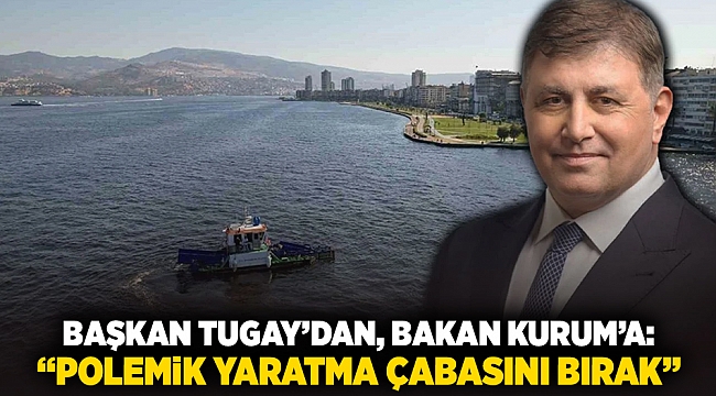 Başkan Tugay'dan, Bakan Kurum'a: 