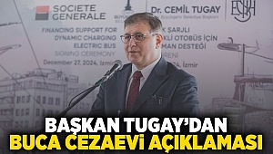 Başkan Tugay’dan Buca Cezaevi açıklaması 