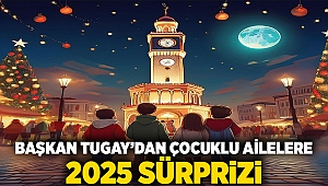 Başkan Tugay’dan çocuklu ailelere 2025 sürprizi