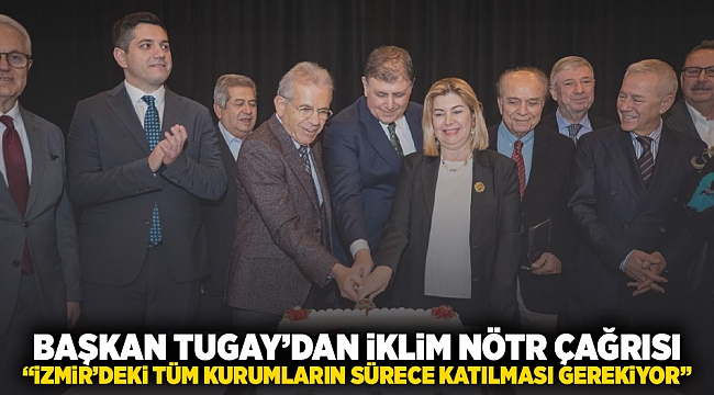 Başkan Tugay'dan iklim nötr çağrısı 