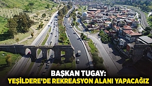 Başkan Tugay: Yeşildere'de rekreasyon alanı yapacağız