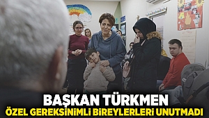 BAŞKAN TÜRKMEN ÖZEL GEREKSİNİMLİ BİREYLERLERİ UNUTMADI