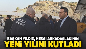 Başkan Yıldız, Mesai Arkadaşlarının Yeni Yılını Kutladı