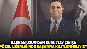 Başkanı Uzun'dan kurultay çıkışı: 