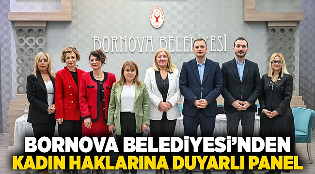 Bornova Belediyesi’nden kadın haklarına duyarlı panel