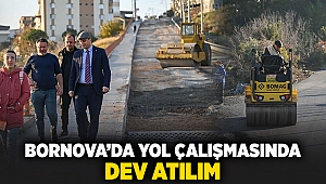 Bornova’da yol çalışmasında dev atılım