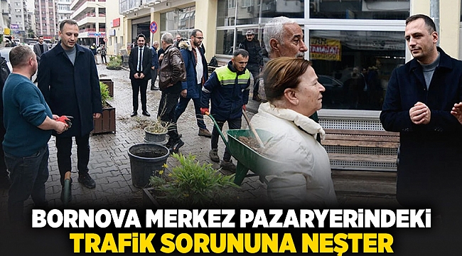 Bornova merkez pazaryerindeki trafik sorununa neşter