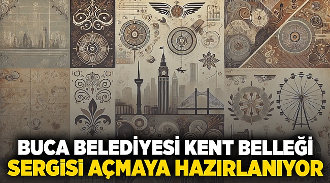 Buca Belediyesi, Kent Belleği Sergisi açmaya hazırlanıyor