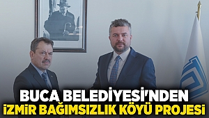 BUCA BELEDİYESİ'NDEN İZMİR BAĞIMSIZLIK KÖYÜ PROJESİ