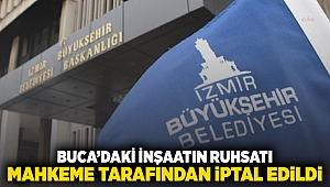 Buca’daki inşaatın ruhsatı mahkeme tarafından iptal edildi