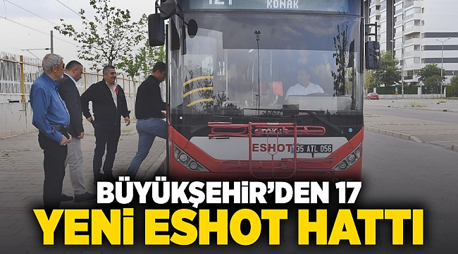 Büyükşehir’den 17 yeni ESHOT hattı