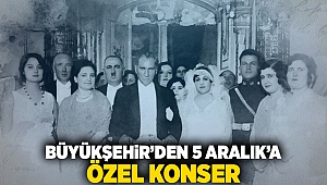 Büyükşehir’den 5 Aralık’a özel konser