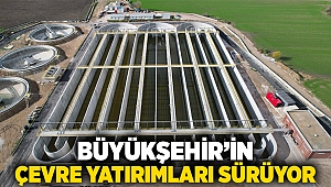 Büyükşehir’in çevre yatırımları sürüyor