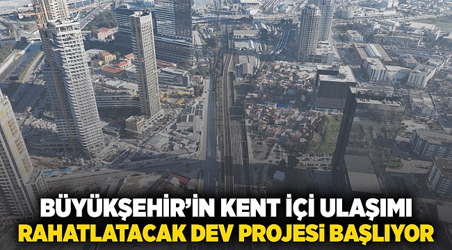 Büyükşehir’in kent içi ulaşımı rahatlatacak dev projesi başlıyor