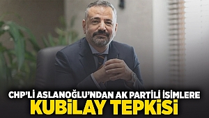 CHP’li Aslanoğlu’ndan AK Partili isimlere Kubilay tepkisi