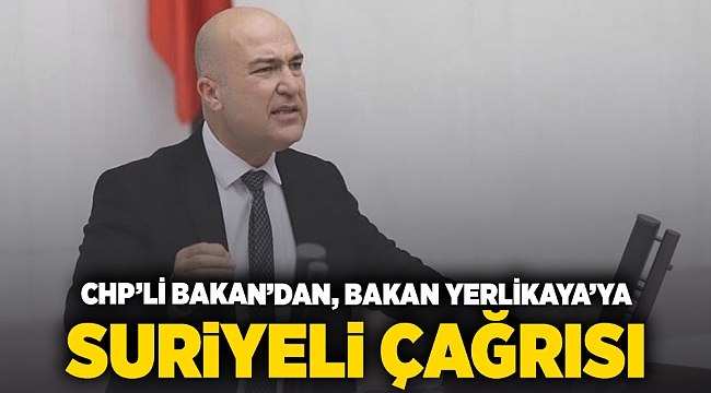 CHP'li Bakan'dan, Bakan Yerlikaya'ya Suriyeli çağrısı