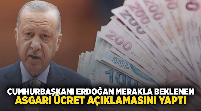 Cumhurbaşkanı Erdoğan merakla beklenen asgari ücret açıklamasını yaptı