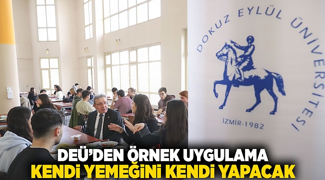 DEÜ'DEN ÖRNEK UYGULAMA: KENDİ YEMEĞİNİ KENDİ YAPACAK