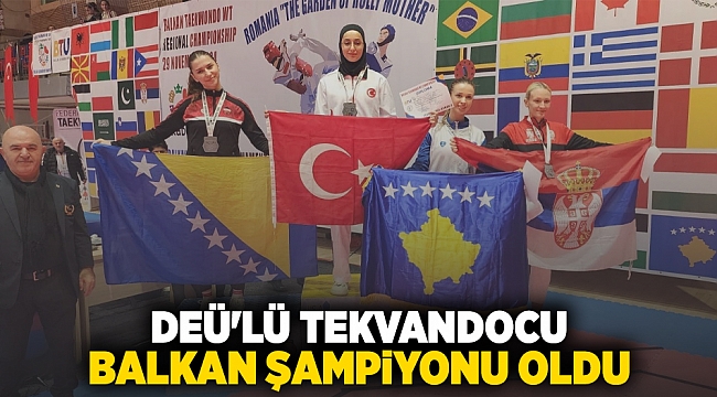 DEÜ'LÜ TEKVANDOCU BALKAN ŞAMPİYONU OLDU