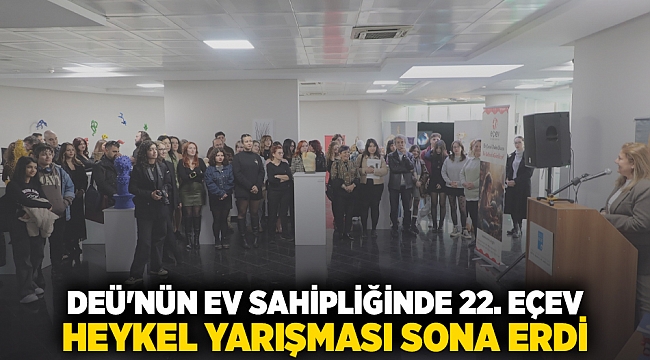 DEÜ'NÜN EV SAHİPLİĞİNDE 22. EÇEV HEYKEL YARIŞMASI SONA ERDİ