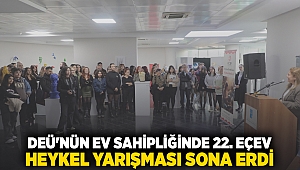 DEÜ'NÜN EV SAHİPLİĞİNDE 22. EÇEV HEYKEL YARIŞMASI SONA ERDİ