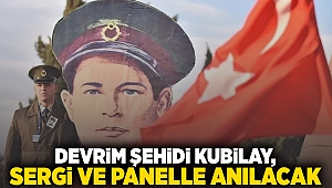 Devrim şehidi Kubilay, sergi ve panelle anılacak