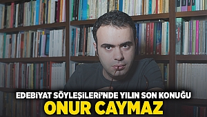 Edebiyat Söyleşileri’nde yılın son konuğu Onur Caymaz