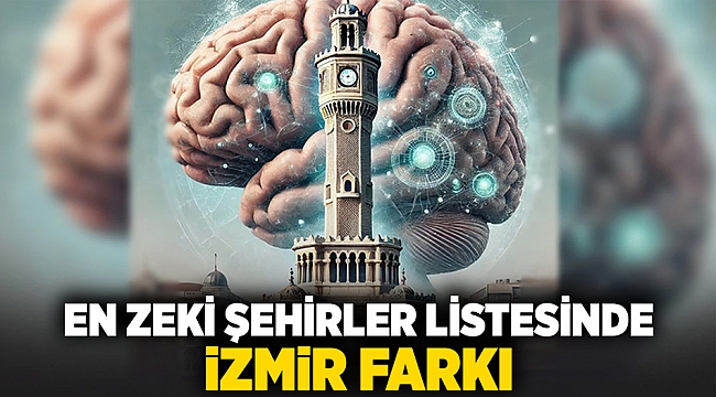 En zeki şehirler listesinde İzmir farkı