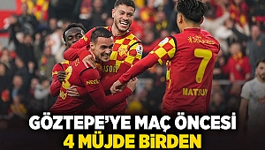 Göztepe’ye maç öncesi 4 müjde birden!