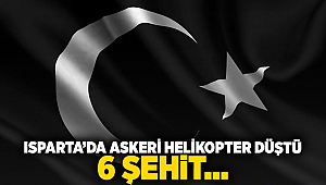 Isparta'da askeri helikopter düştü: 6 şehit