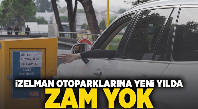 İZELMAN otoparklarına yeni yılda zam yok