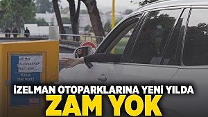 İZELMAN otoparklarına yeni yılda zam yok