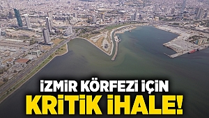 İzmir Körfezi için kritik ihale!