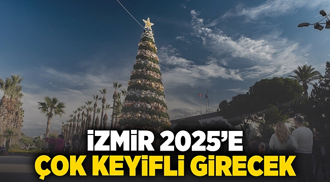 İzmir 2025’e çok keyifli girecek