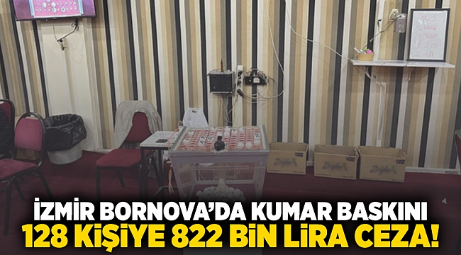 İzmir Bornova’da kumar baskını: 128 kişiye 822 bin lira ceza!