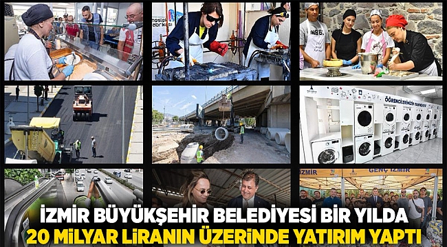 İzmir Büyükşehir Belediyesi bir yılda 20 milyar liranın üzerinde yatırım yaptı