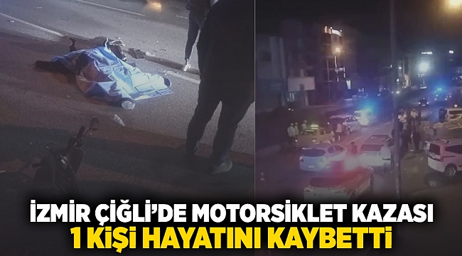 İzmir Çiğli'de motosiklet kazası: 1 kişi hayatını kaybetti