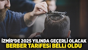 İzmir'de 2025 yılında geçerli olacak berber tarifesi belli oldu