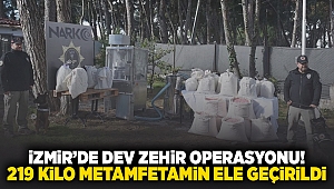 İzmir'de dev zehir operasyonu! 219 kilo metamfetamin ele geçirildi