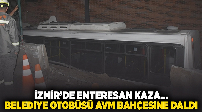 İzmir'de enteresan kaza... Belediye otobüsü AVM bahçesine daldı