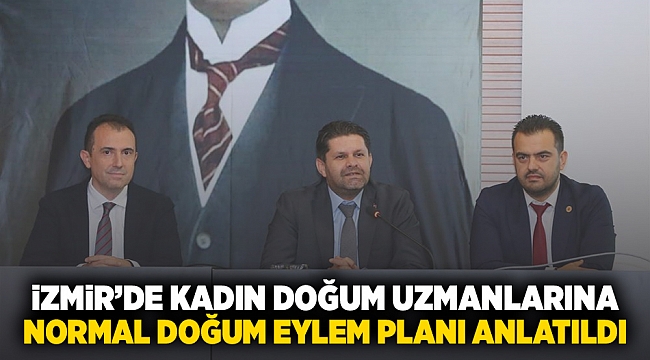 İzmir’de, Kadın Doğum Uzmanlarına Normal Doğum Eylem Planı Anlatıldı.