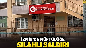 İzmir’de müftülüğe silahlı saldırı