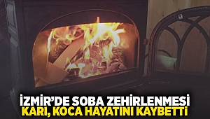 İzmir'de soba zehirlenmesi; karı, koca hayatını kaybetti