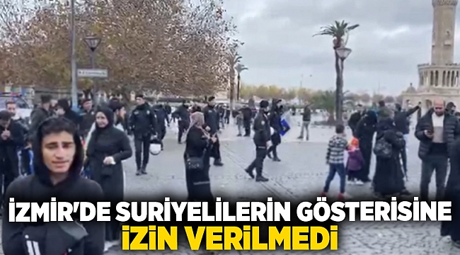 İzmir'de Suriyelilerin gösterisine izin verilmedi