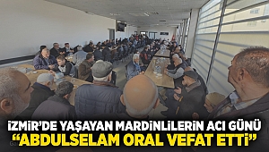 İzmir'de yaşayan Mardinlilerin acı günü: 